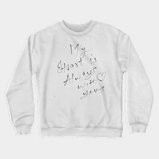 My heart is always with yours Crewneck Sweatshirt